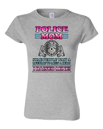 Junior Police Mom Some People Wait A Hero I Raised Mine Funny DT T-Shirt Tee Unisex T-Shirt S