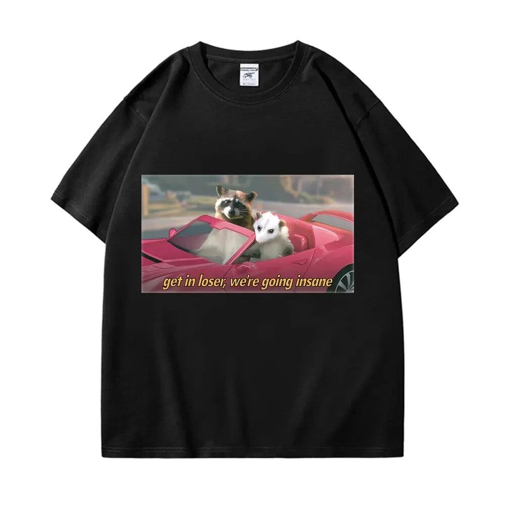 100% Cotton Casual Tee Shirt Get In Loser We're Going Insane Raccoon Possum Print T-shirt Unisex Women's Short Sleeve T Shirts