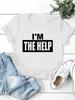 I'M THE HELP Letter Print Women T Shirt Short Sleeve O Neck Loose Women Tshirt Ladies Tee Shirt Tops Camisetas Mujer
