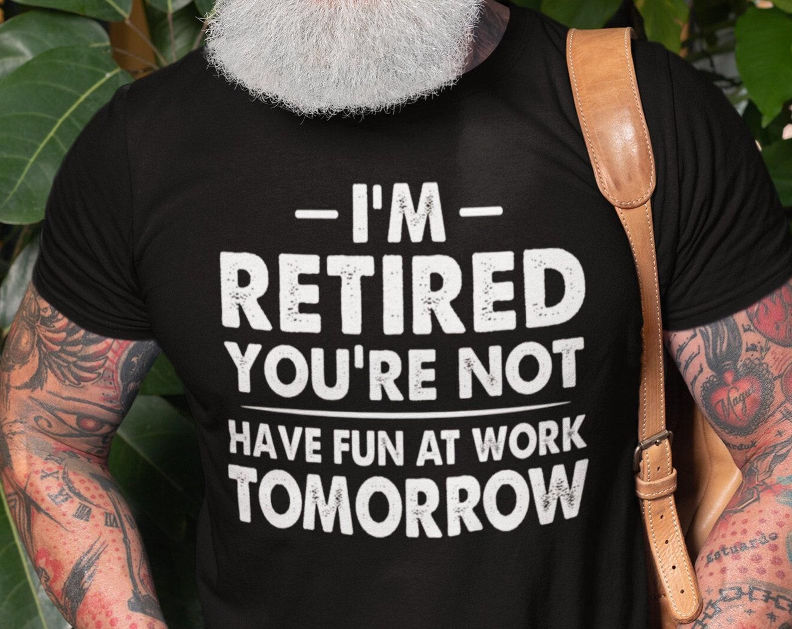 Funny Retirement Gift T-Shirt: Retired Humor Tee S