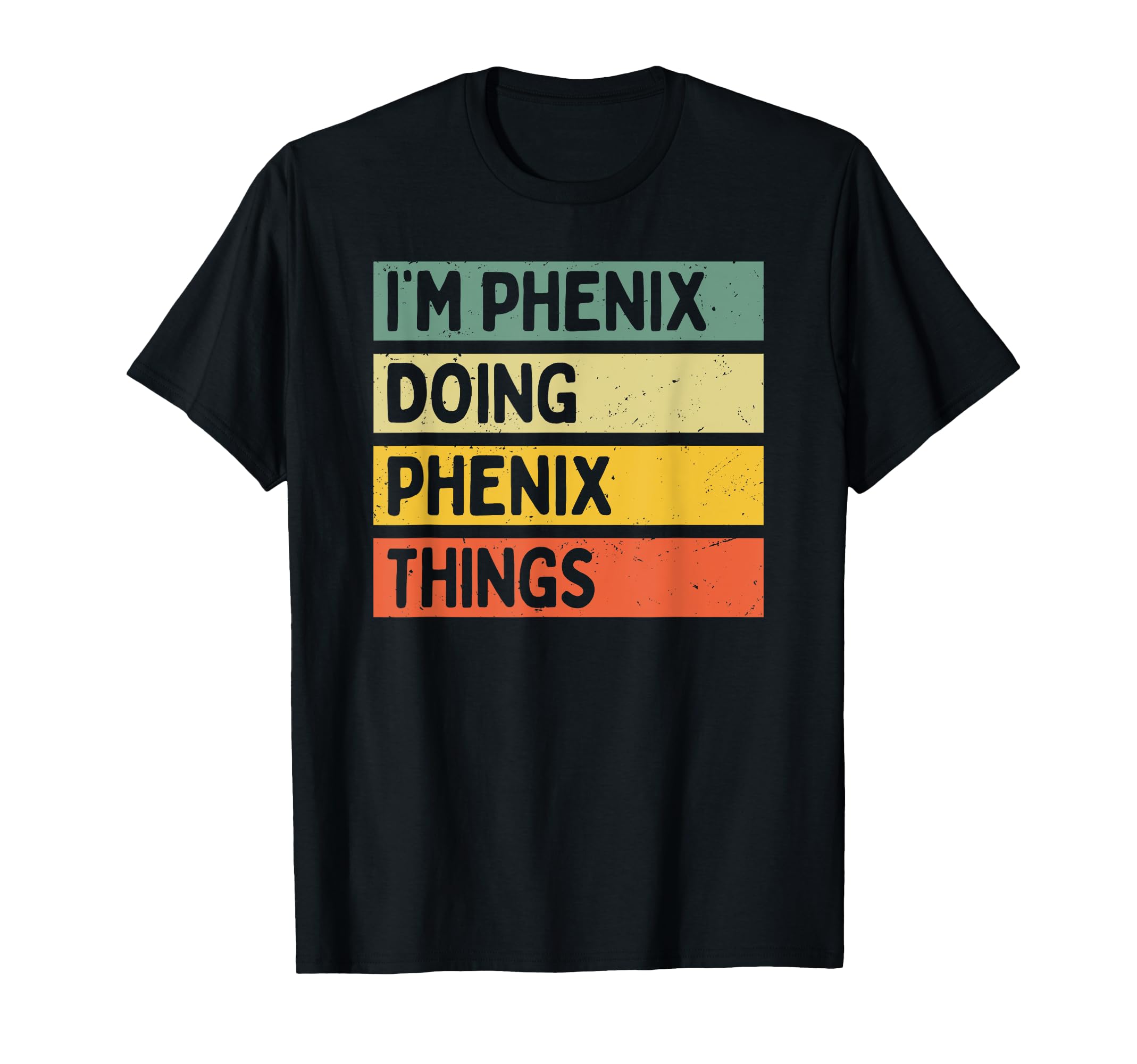

Phenix Doing Phenix Things Funny Quote I m T-Shirt чорний