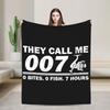 Funny Fishing They Call Me 007 0 Bites 0 Fish 7 Hours Humor Flannel Blanket  Super Soft Throw Blanket for Sofa Bed Cover