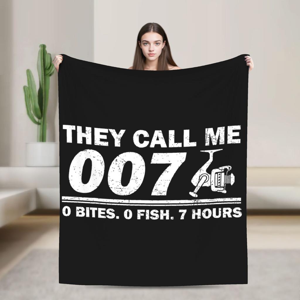 Funny Fishing They Call Me 007 0 Bites 0 Fish 7 Hours Humor Flannel Blanket Super Soft Throw Blanket for Sofa Bed Cover