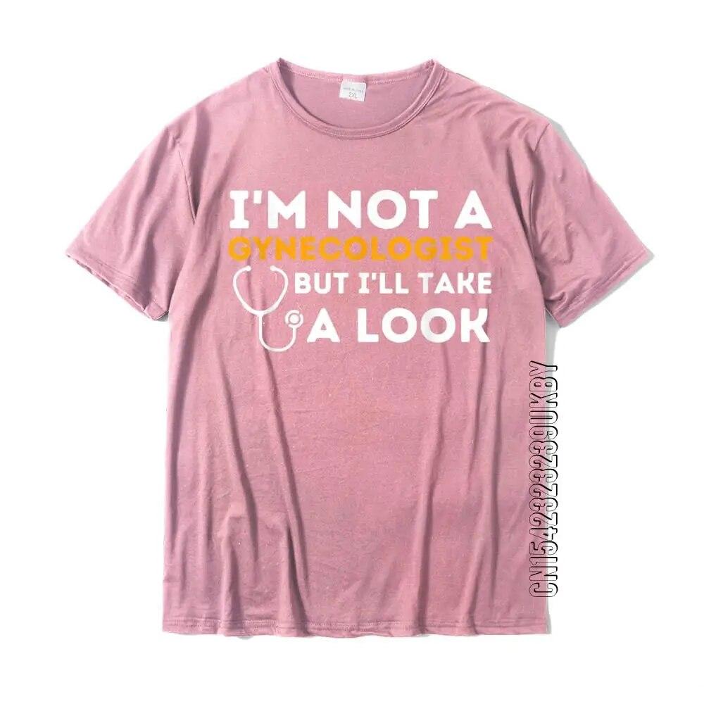 I'm Not A Gynecologist But I'll Take A Look Adult Humor T-Shirt Doctor Unisex T Shirts Fashionable Tops & Tees Cotton Simple Style