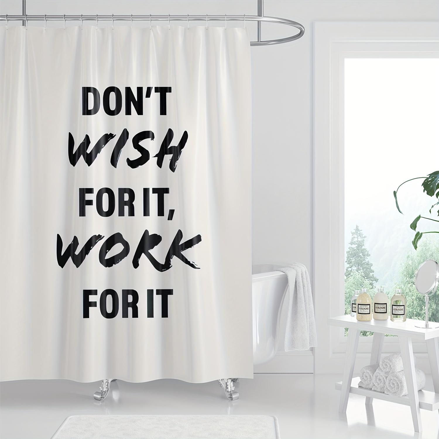 

1Pc Inspirational Don T Wish For It, Work For It Quote Shower Curtain - Polyester Fabric, Machine Washable, White With Black T W60H190(CM)-1 Pcs