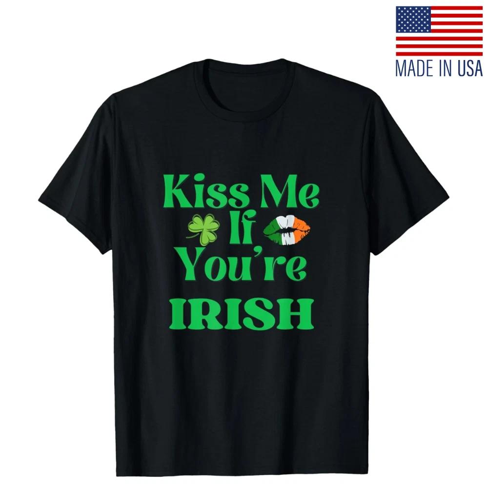Kiss me if you re Irish | Funny Irish | St Patricks Day T- Shirt XL