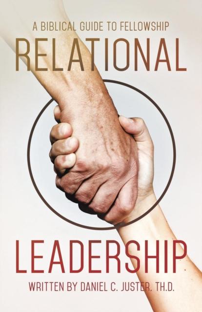 The Relational Leadership : A Biblical Guide To Fellowship Book