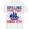 4th Of July Spilling The Tea Since 1773 T-Shirt