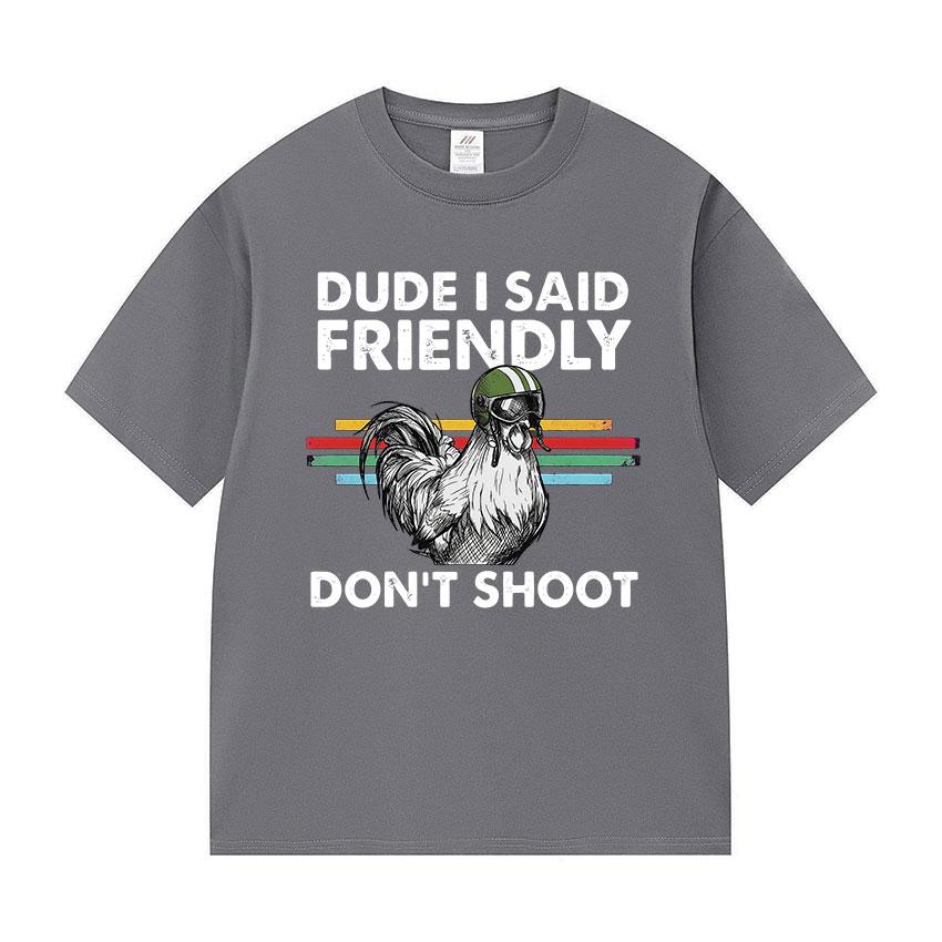 Dude I Said Friendly Dont Shoot ARC Raiders Funny Gamer T Shirts Unisex Women Retro Fashion Cotton Short Sleeve Tshirt Streetwear