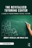 The The Revitalized Tutoring Center : A Guide To Transforming School Culture Book