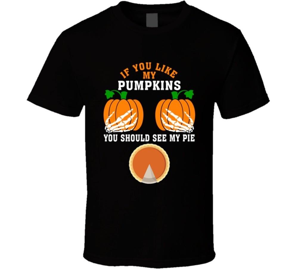 

If You Like My Pumpkins You Should See My Pie Halloween T Shirt 2XL