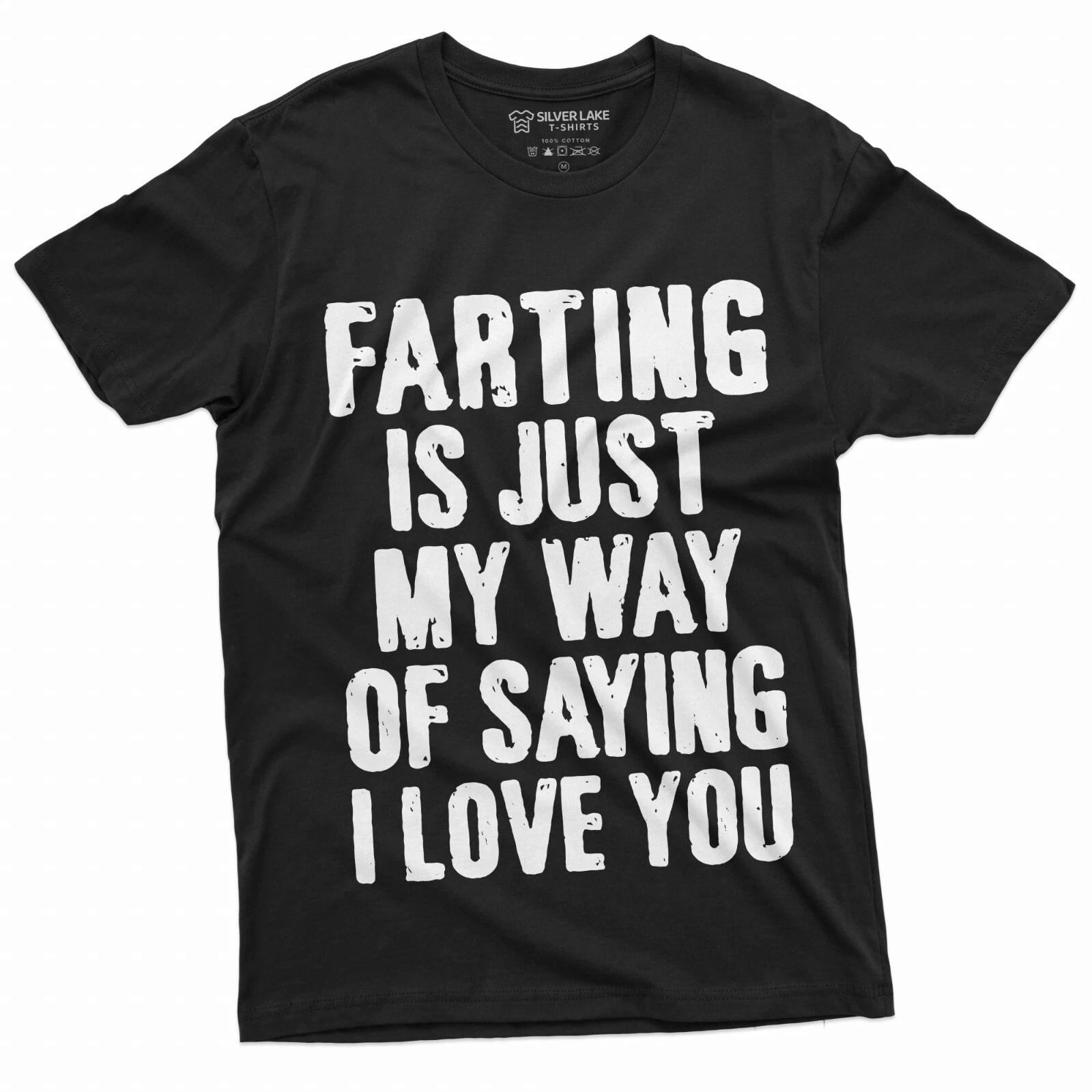 Funny Farting is My way of Saying I love you T-shirt Humor Offensive Fart shirt S