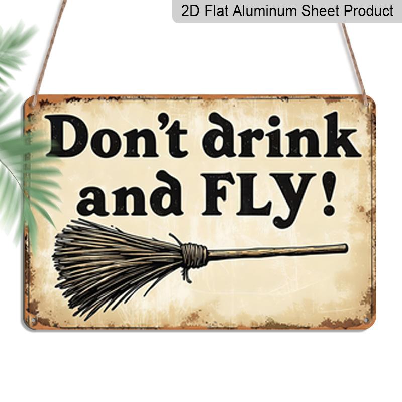 

2D Flat, 1pc Don t Drink and Fly! Aluminium Sign 8x12 Inch - Witch Broom Design, Vintage Distressed Finish, Halloween & Magic Themed Bar Decor 20*30cm