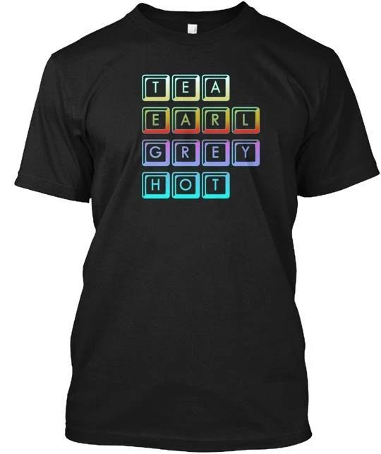 

Tea Earl Grey Hot TTshirt Made in the USA Size S to 5XL S