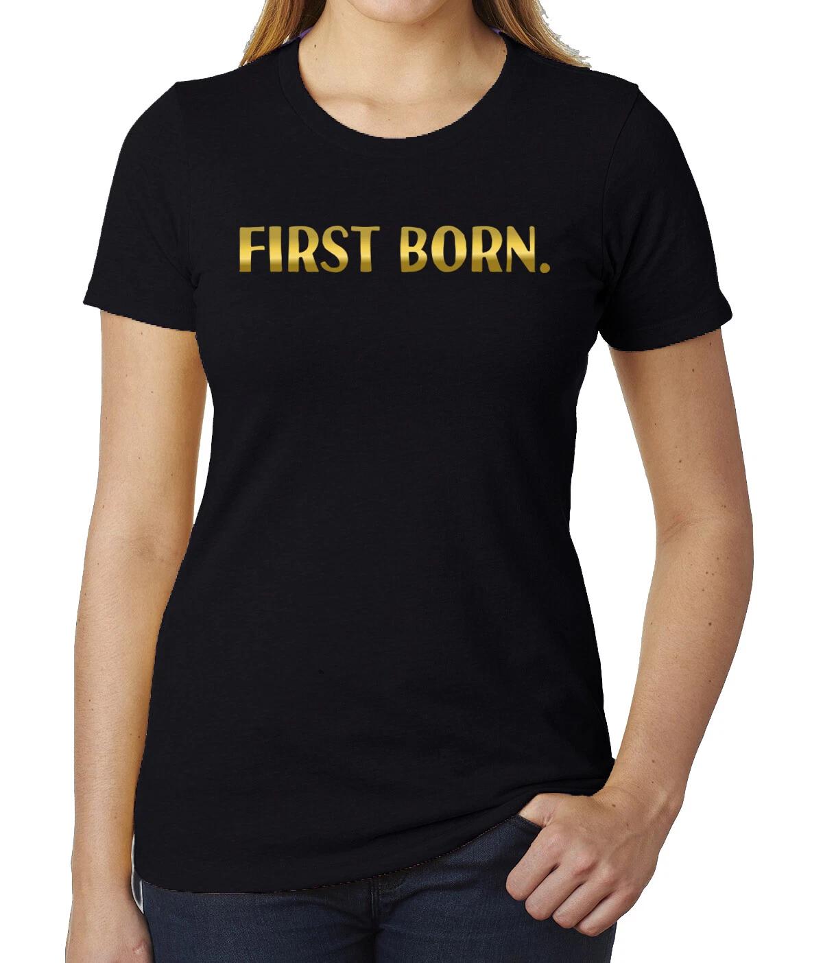 First Born shirt -Family Reunion Woman s T-Shirts S