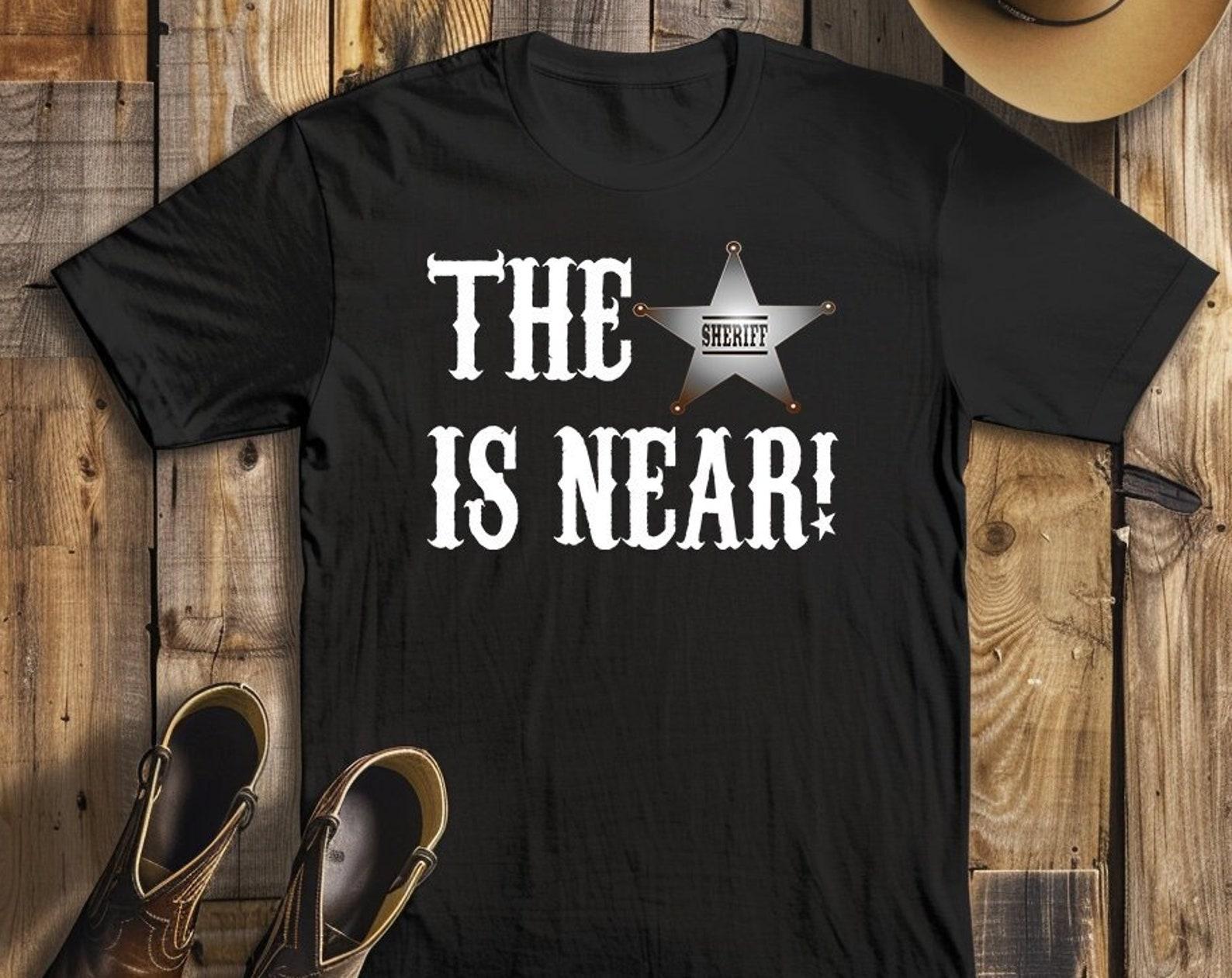 The Sheriff Is Near! - Unisex T-Shirt 3XL
