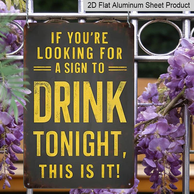 2D Flat Metal Bar Sign for Home Bar Wall Decor - If You Are Looking for A Drink Sign, Aluminium Sign, Vintage Beer Sign for Basement, Man Cave Wall