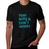 Pray Hope And Dont Worry Tshirt Sweat Resistant Workout Tee Shirt