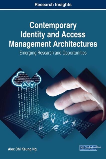 The Contemporary Identity and Access Management Architectures : Emerging Research and Opportunities Book