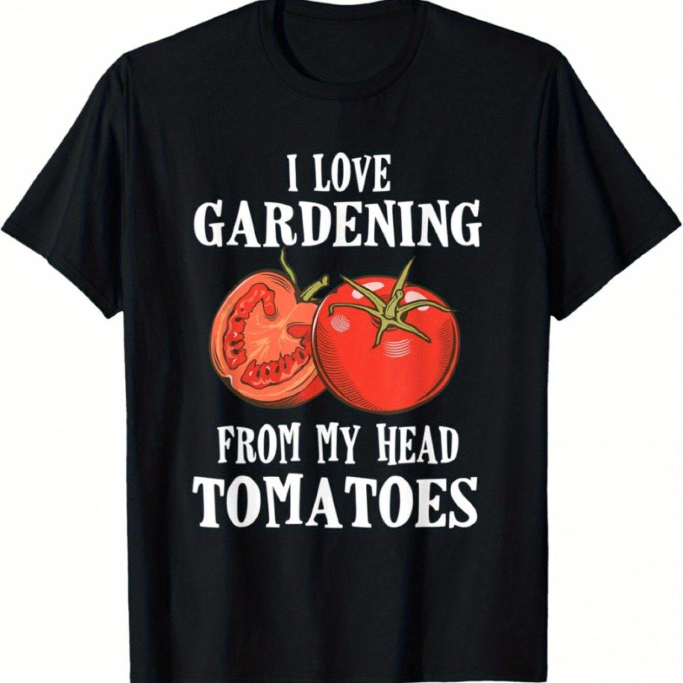 Funny Gardening Pun T-Shirt I Love Gardening From My Head Tomatoes Graphic Tee Soft Cotton Daily Wear 4XL