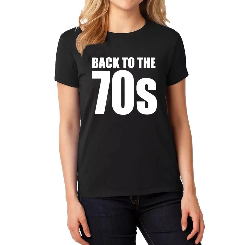 BACK TO THE 70s Ladies T-Shirt Cotton Eighties Weekend Music 1970s style