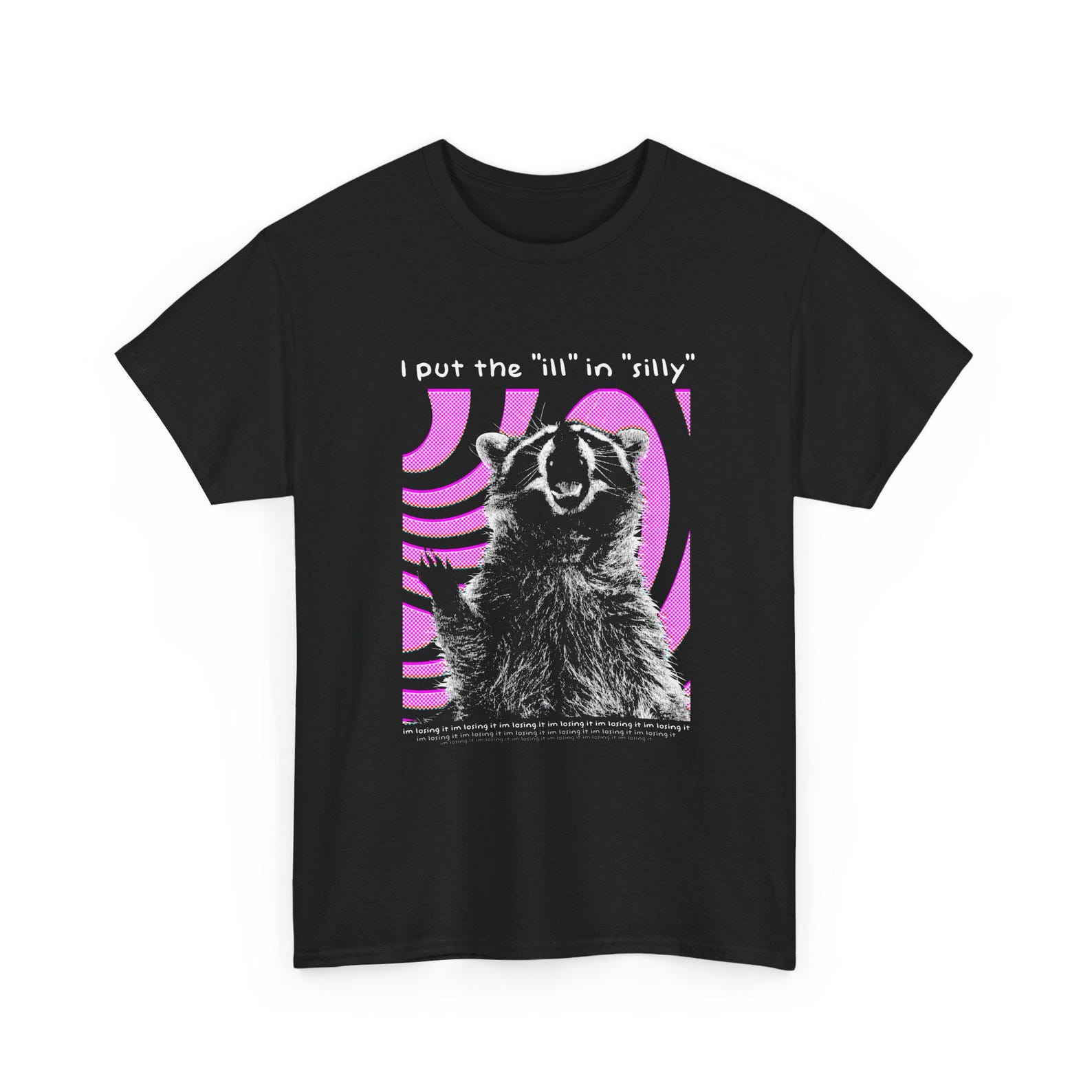 I put the ill in Silly Funny Raccoon T-Shirt XL