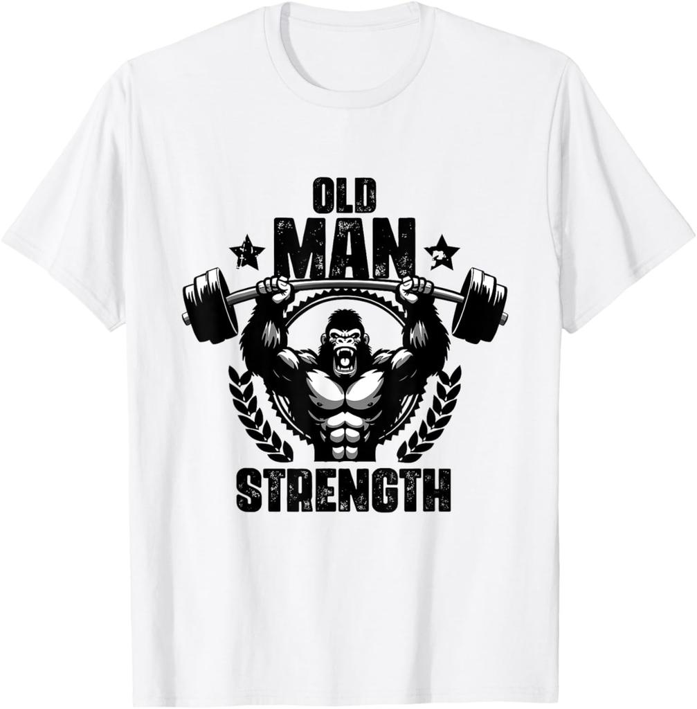 Old Man Strength Weightlift Workouts Gym Quotes Gym Fitness T-Shirt