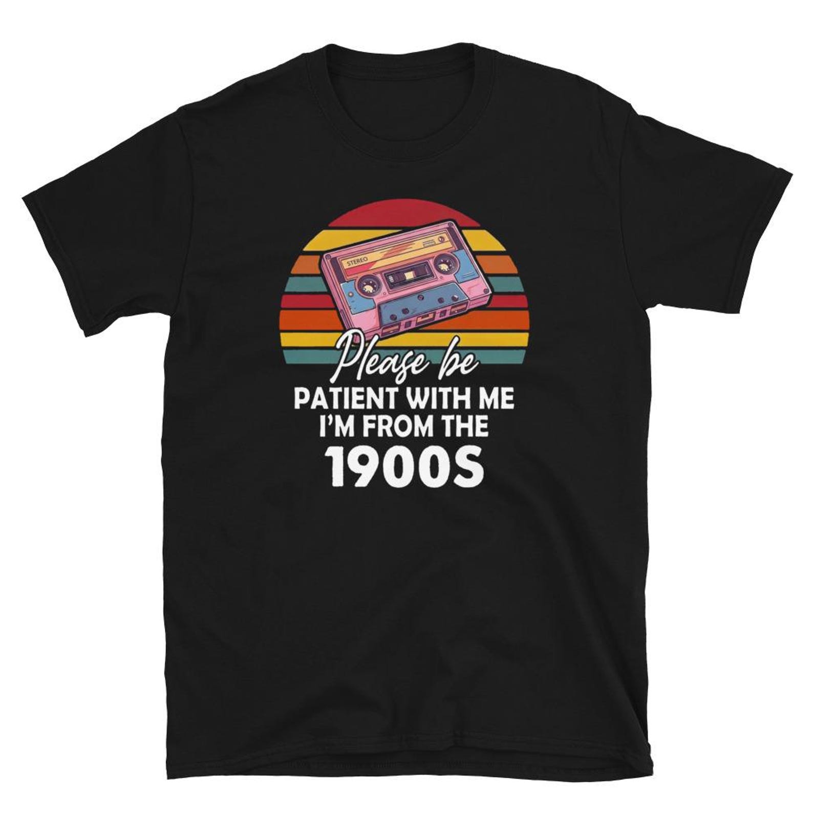 Please Be Patient with Me I m from The 1900s T Shirt S