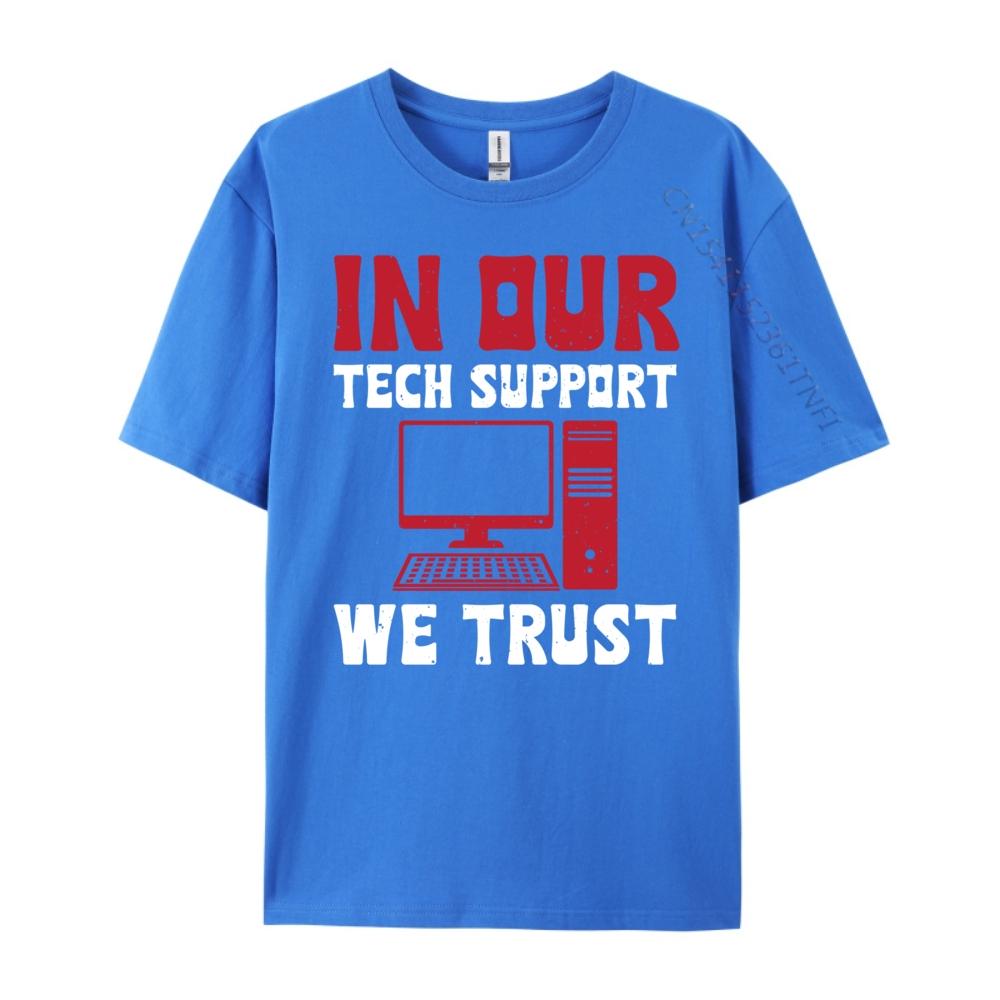 In Our Tech Support We Trust Sysadmin Computer Geek Graphic T Shirts Spring Camisas De Hombre Oversized