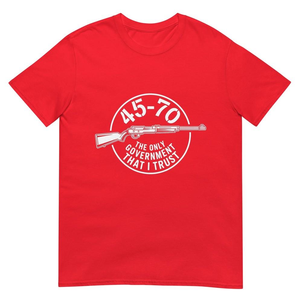 45 70 The Only Governunisext That I Trust Guns TShirt S