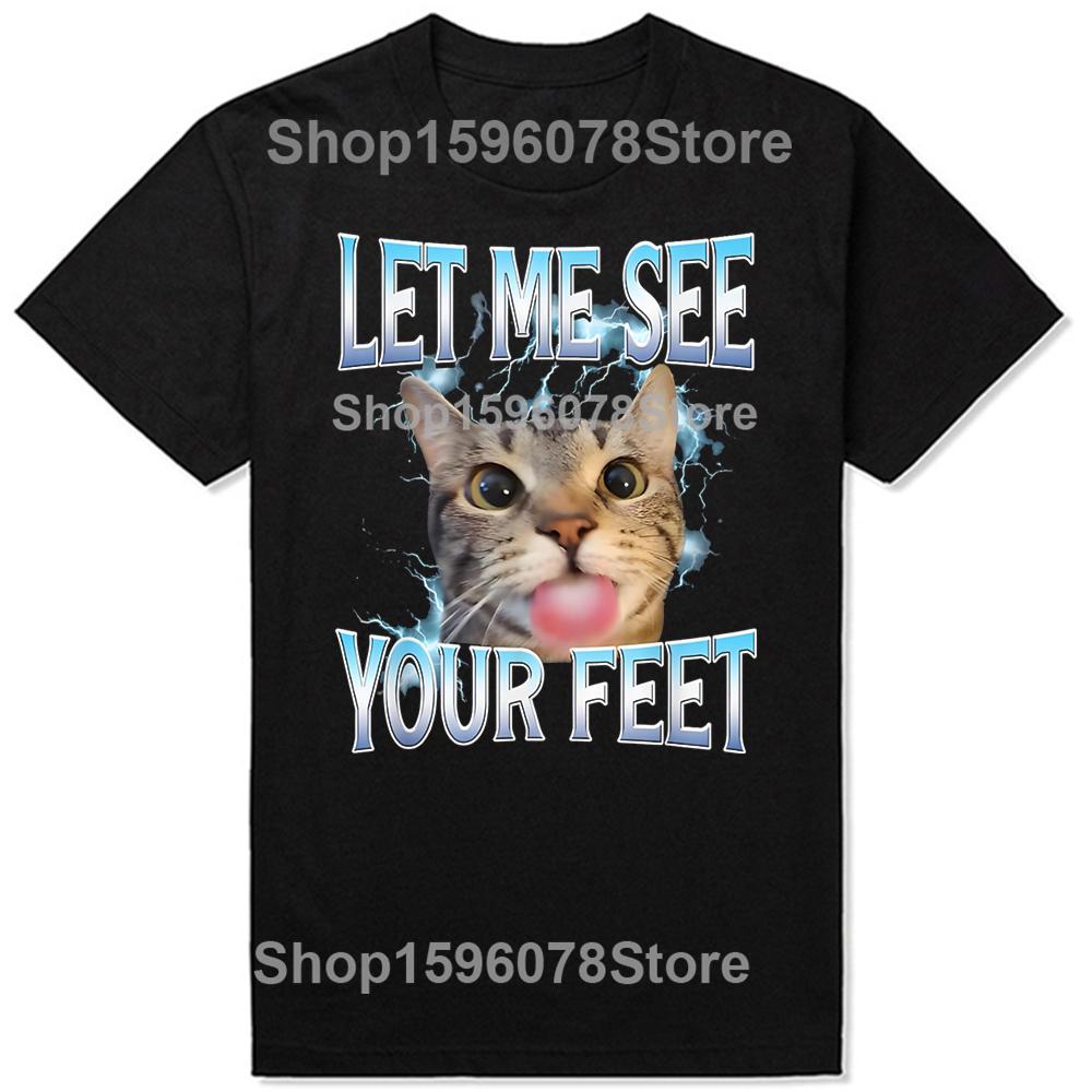 Your Feet Funny Offensive Cat Meme 100% Cotton T-shirts Men Women's Fashion Casual Tshirt Loose Oversized Streetwear T Shirt