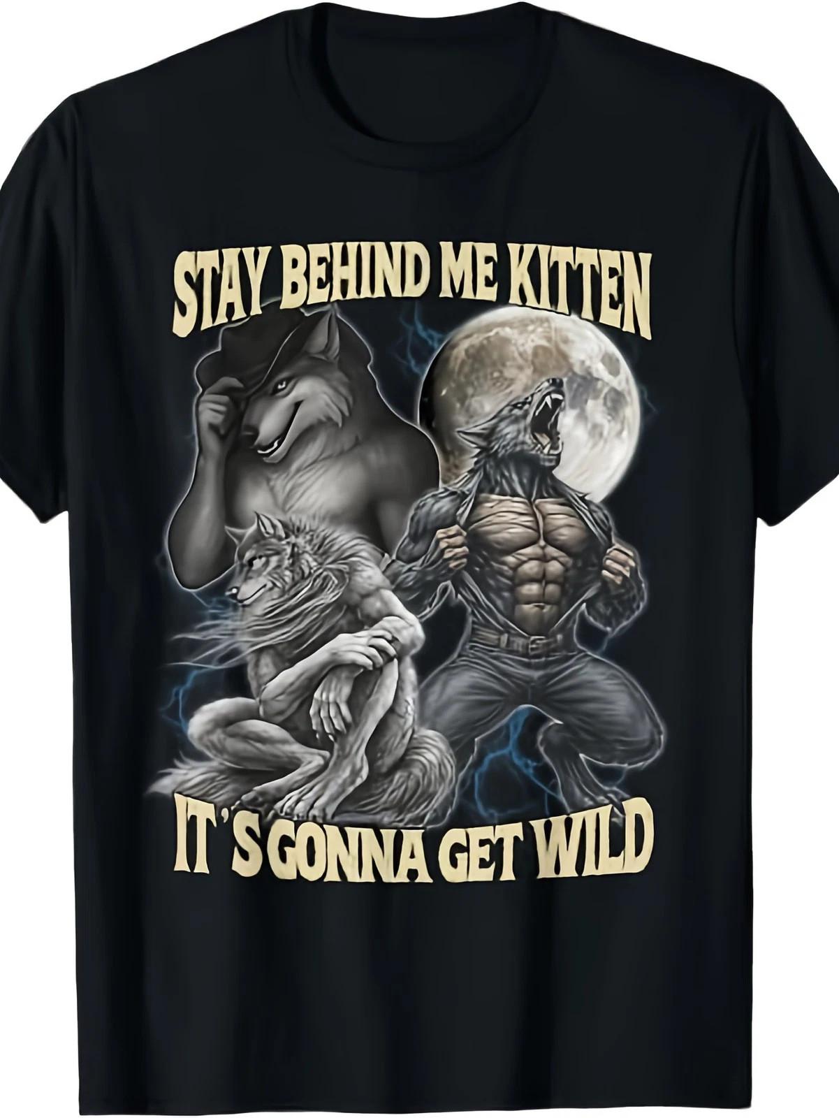 Stay Behind Me Kitten It’s Gonna Get Wild Wolf Funny Graphic T-Shirt S