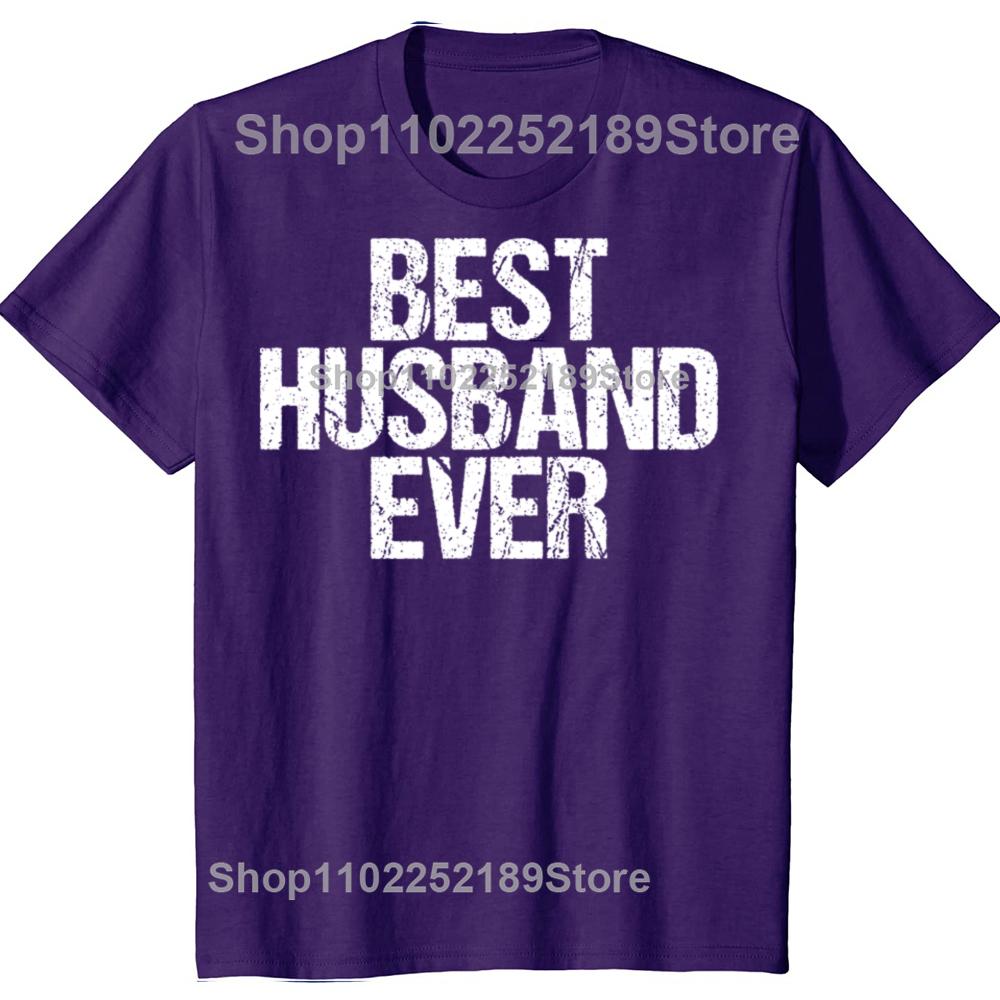 Funny Best Husband Ever Graphic Tshirts Men Womens Fashion Casual Tshirt 100 Cotton Loose Oversized Dad Cool Humor T Shirt