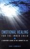 The Emotional Healing for the Inner Child : A Survivor's Guide To the Journey of Life Book