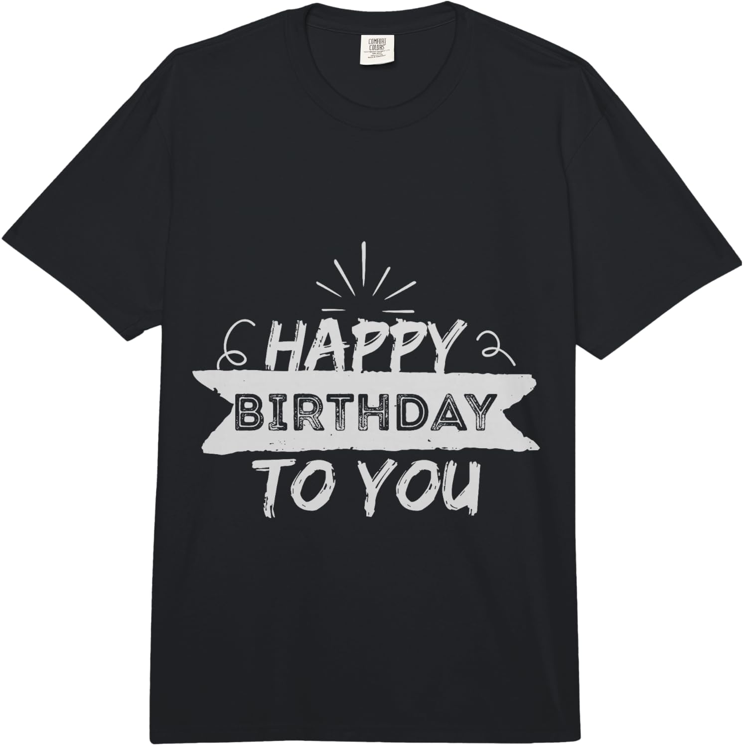 Happy Birthday to You Birthday Gift Comfort Colors Adult Heavyweight Unisex T-Shirt S