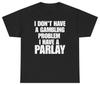 I Don't Have A Gambling Problem Parlay Tee | Unethical Threads