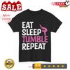 Tumbling T Shirt Eat Sleep Tumble Repeat Gymnastics Gymnast Girls Funny Vintage Washed Streetwear Stylish Stretched Unisex