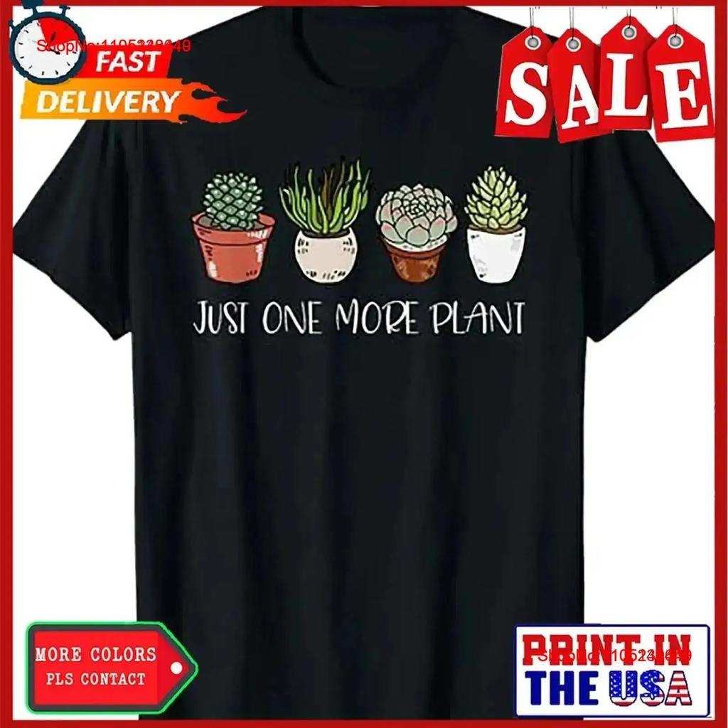 Just One More Plant Succulent Cactus Succa T Shirt Vintage Versatile Top For Everyday Wear Fashion Designer Clothes