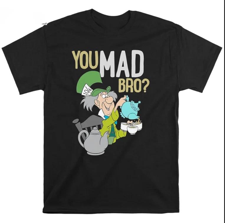 Mad Hatter You Mad Bro Cute TShirt Unisex S