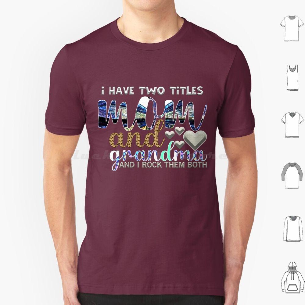 I Have Two Titles Mum And Grandma And I Rock Them Both T Shirt 6xl Cotton Cool Tee Mothers Day Happy Mothers Day Best Mom Ever
