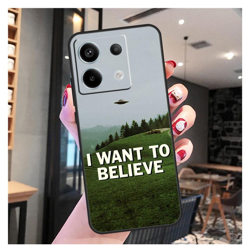 I Want To Believe Case For Xiaomi Redmi Note 11 9 10 12 13 Pro Plus 12S 11S 10S 9S Redmi 12 10C 12C 13C Cover