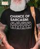 Chance of Sarcasm T-Shirt – Funny Weather Graphic