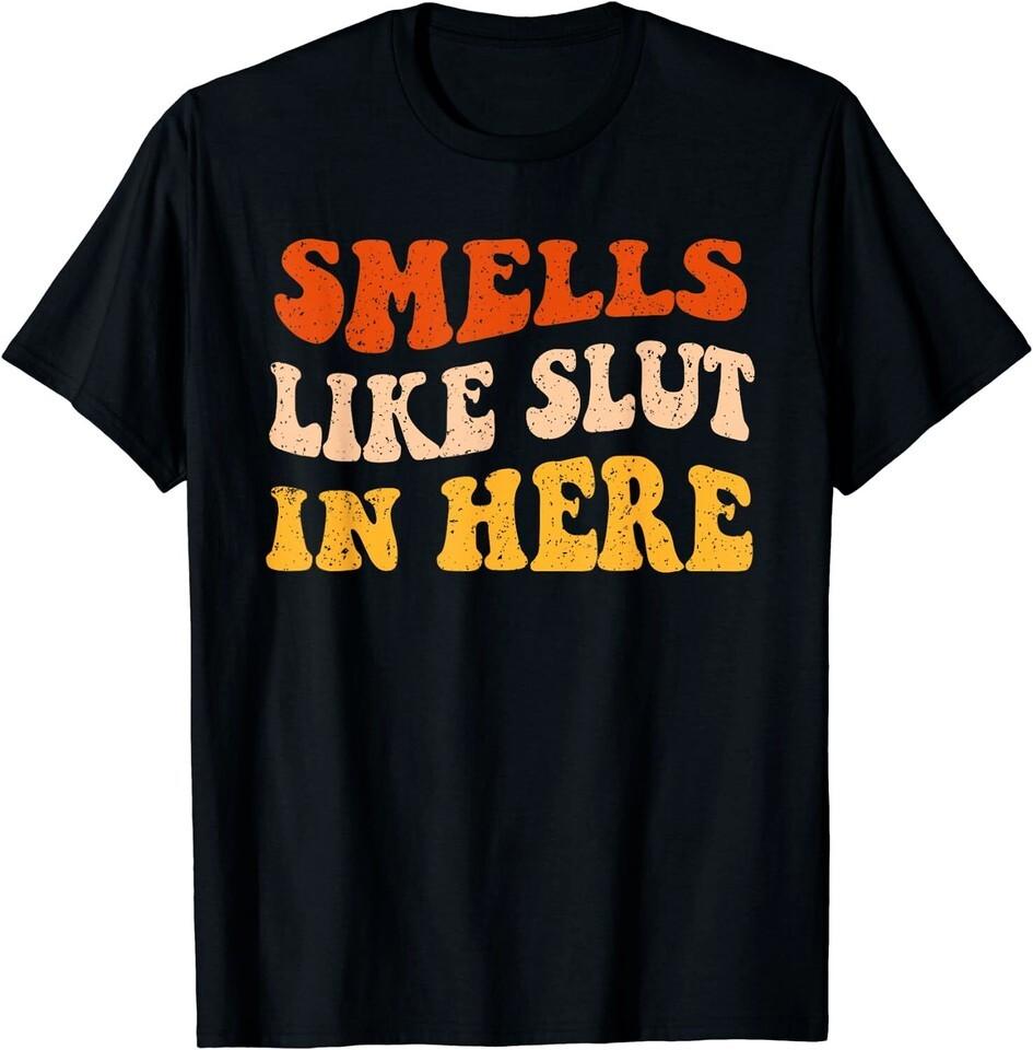 NEW LIMITED Smells Like Slut In Here Adult Humor T-Shirt