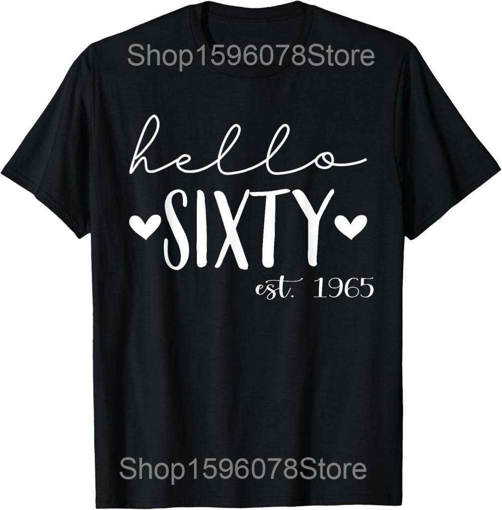 Hello Sixty Est 1965 60 Years Old 60th Birthday T Shirt Humor Streetwear Tee Shirt Short Sleeve Unisex Loose Clothing