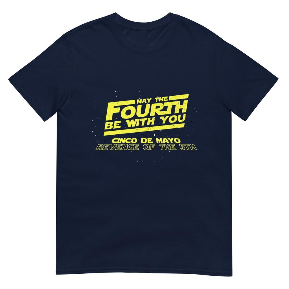 May The Fourth 4th Be With You Cinco De Mayo Revenge Of 5th Tshirt S