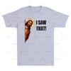 Streetwear I Saw That Funny Quote Jesus Meme Gift Vintage Tshirt Unisexs Cotton Short Sleeve Tee Unisex Oversized Harajuku Oneck