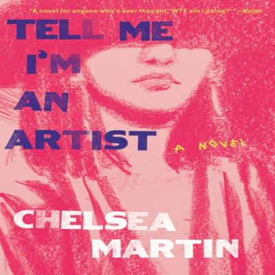 Tell Me Im An Artist by Chelsea Martin Paperback Book 9781593767570