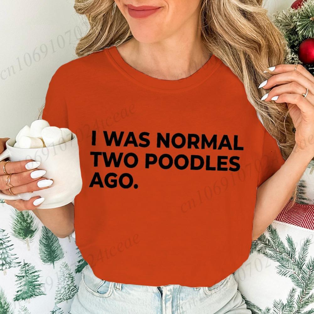 Ladies Short-sleeved T-shirt I Am Normal Two Poodle Front Printed Women's Summer Fashion Blouse Funny Dog Mother Costume