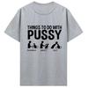 Men Womens T Shirt Funny Things To Do with Pussy Tops Pet Family Leisure TShirt Y2k Humor Costume Tees Casual Clothes
