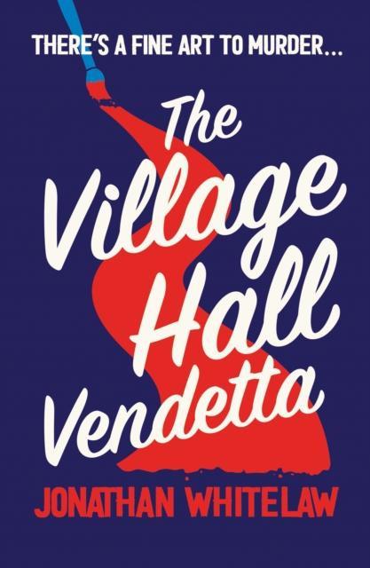 The Village Hall Vendetta by Jonathan Whitelaw Paperback Book 9780008520540